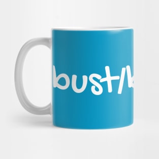 bust/busted Mug